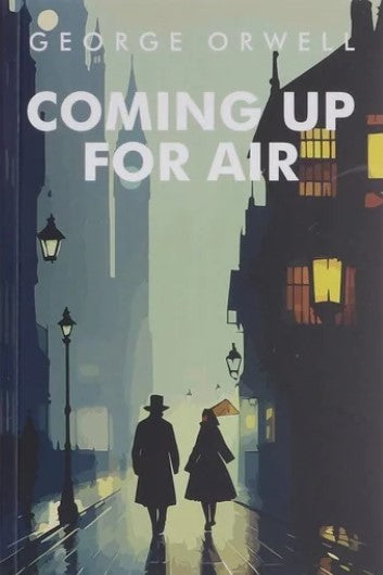 Coming Up for Air - George Orwell