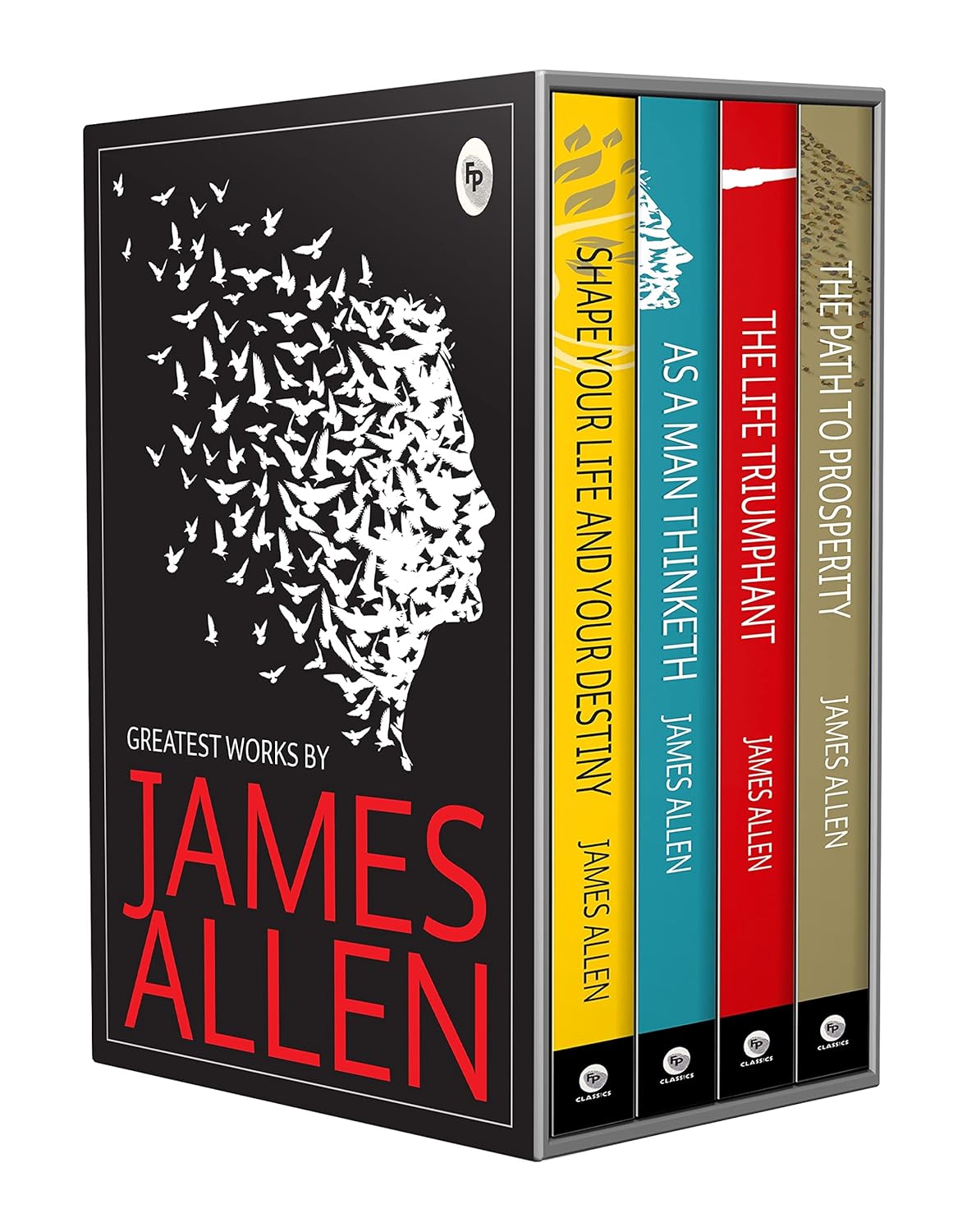 Greatest Works by James Allen (Set of 4 Books) - As a Man Thinketh; The Path to Prosperity; Shape Your Life And Your Destiny; The Life Triumphant: Mastering the Heart and Mind - James Allen