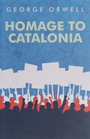 Homage to Catalonia - George Orwell