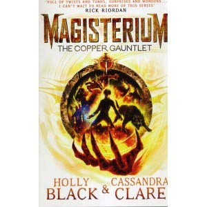 The Copper Gauntlet (Magisterium #2) - Holly Black & Cassandra Clare