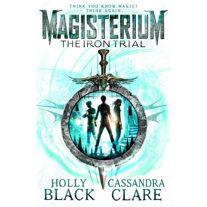 The Iron Trial (Magisterium #1) - Holly Black & Cassandra Clare