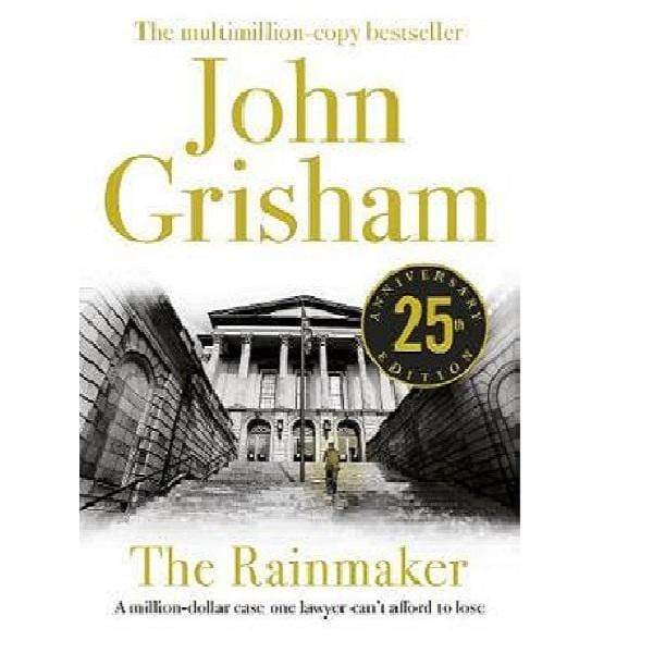 The Rainmaker: A gripping crime thriller from the Sunday Times bestselling author of mystery and suspense - John Grisham