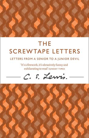 The Screwtape Letters: Letters from a Senior to a Junior Devil - C. S. Lewis