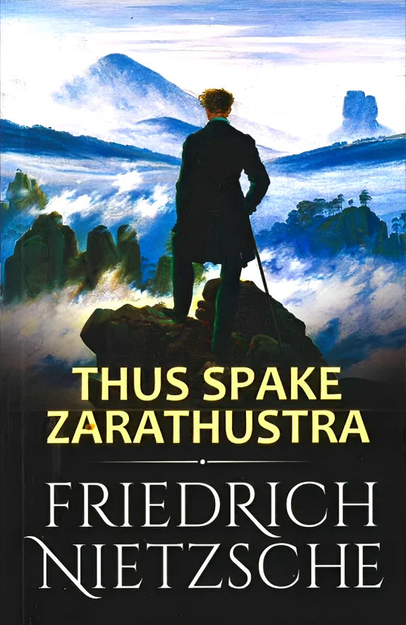 Thus Spoke Zarathustra - Friedrich Nietzsche