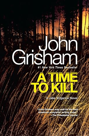 A Time to Kill: A Jake Brigance Novel - John Grisham