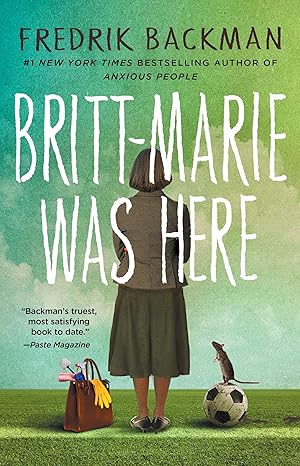 Britt-Marie Was Here: A Novel - Fredrik Backman