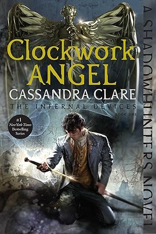 Clockwork Angel (1) (The Infernal Devices) - Cassandra Clare