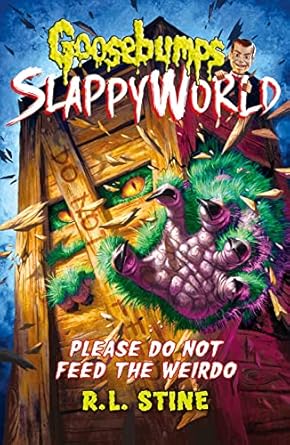 Goosebumps SlappyWorld: Please Do Not Feed the Weirdo (Book 4) - R. L. Stine