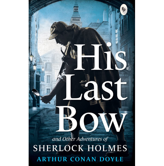 His Last Bow - Arthur Conan Doyle