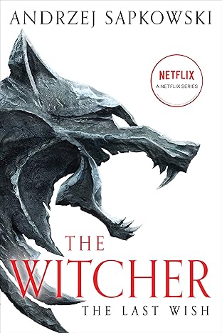 The Last Wish: Introducing the Witcher (The Witcher, 1) - Andrzej Sapkowski