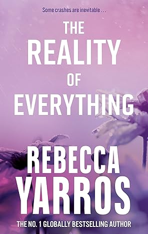 The Reality of Everything: (Flight & Glory) - Rebecca Yarros