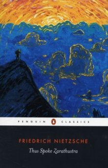 Thus Spoke Zarathustra: A Book for Everyone and No One - Friedrich Nietzsche